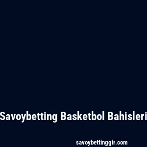 Savoybetting Basketbol Bahisleri