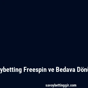 Savoybetting Freespin ve Bedava Dönüşler