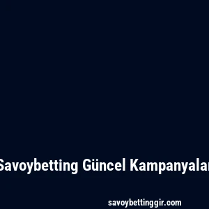 Savoybetting Güncel Kampanyalar