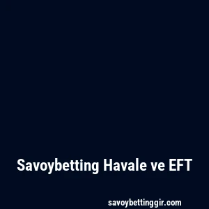 Savoybetting Havale ve EFT
